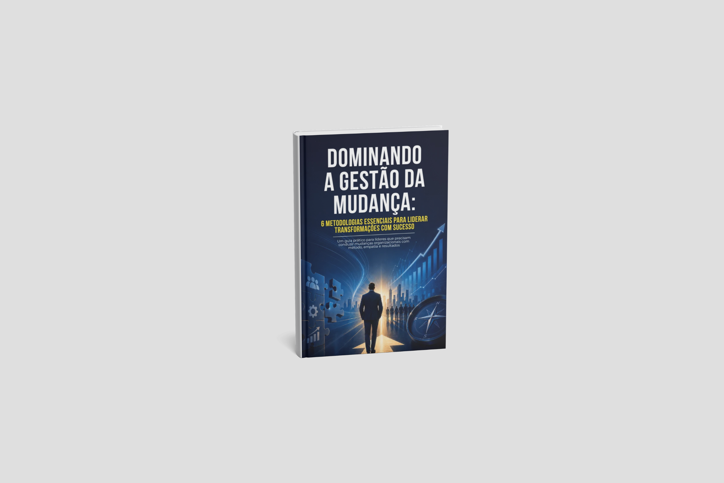 Dominando a Gestão da Mudança: 6 Metodologias Essenciais para Liderar Transformações com Sucesso